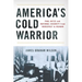 America's Cold Warrior: Paul Nitze and National Security from Roosevelt to Reagan