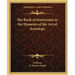 The Book of Instruction in the Elements of the Art of Astrology