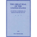 The Great Seal of the United States: Its History, Symbolism and Message for the New Age
