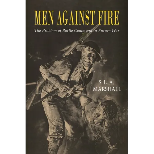 Men Against Fire: The Problem of Battle Command