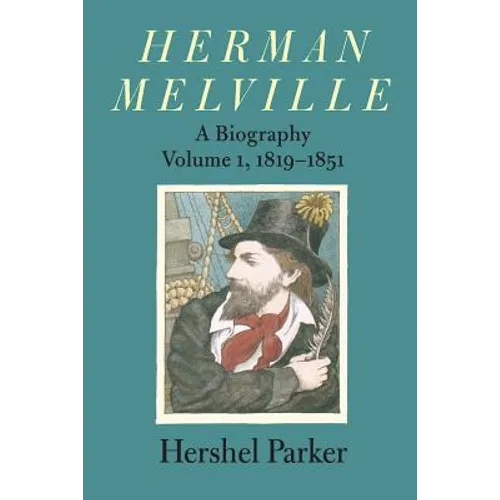 Herman Melville: A Biography