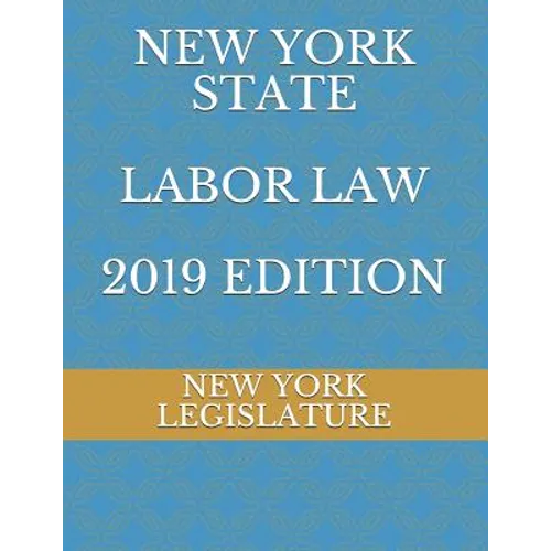 New York State Labor Law 2019 Edition