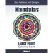 Mandalas Large Print Coloring Book: Easy to See Patterns and Designs for Beginners & Seniors: for Relaxation and Stress Relief - Volume 2