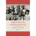 Creating the Intellectual: Chinese Communism and the Rise of a Classification
