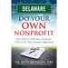 Delaware Do Your Own Nonprofit: The ONLY GPS You Need for 501c3 Tax Exempt Approval
