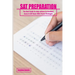SAT Preparation: The Best Guide To Help achieve An Excellent Score In SAT Exam With Proven Strategies