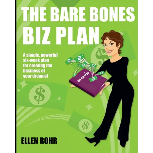 The Bare Bones Biz Plan: Six Weeks to an Extraordinary Business