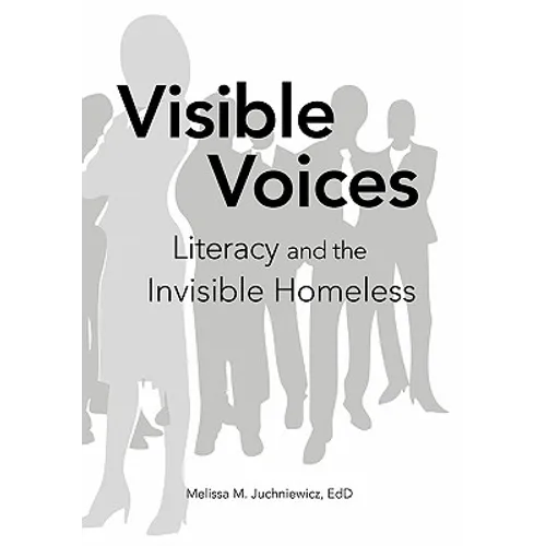 Visible Voices: Literacy and the Invisible Homeless