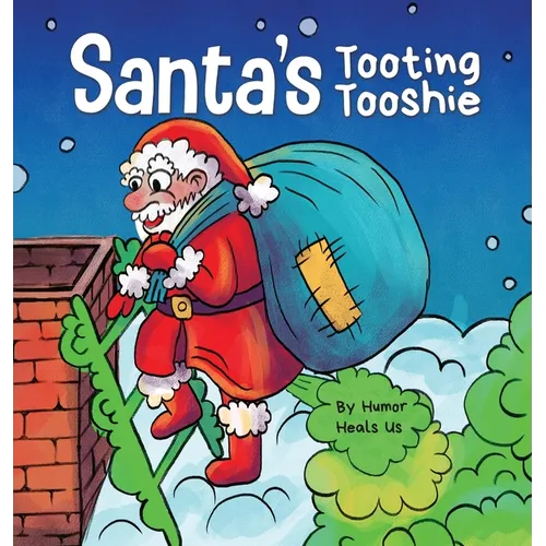 Santa's Tooting Tooshie: A Story About Santa's Toots (Farts)