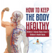 How to Keep the Body Healthy Children's Science Books Grade 5 Children's Health Books