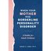 When Your Mother Has Borderline Personality Disorder: A Guide for Adult Children