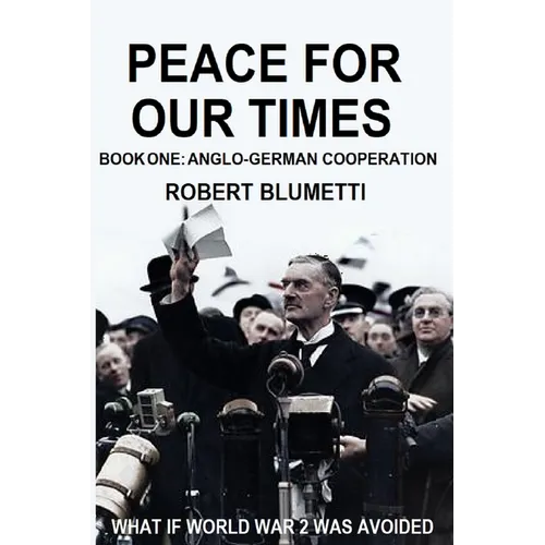 Peace for Our Time: Book One: Anglo-German Cooperation