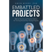 Embattled Projects: Biblical Secrets and Practical Advice for Turning Around Your Failing Projects
