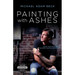 Painting With Ashes: When Your Weakness Becomes Your Superpower