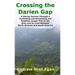 Crossing the Darien Gap: A Daring Journey Through the Roadless and Enchanting Jungle That Separates North America and South America