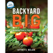 Backyard Big: Growing Food in Your Backyard