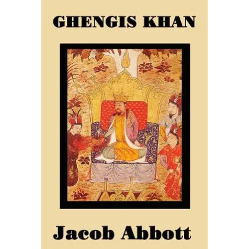 Ghengis Khan: A Classic Biography of the Founder of the Mongol Empire
