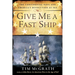 Give Me a Fast Ship: The Continental Navy and America's Revolution at Sea
