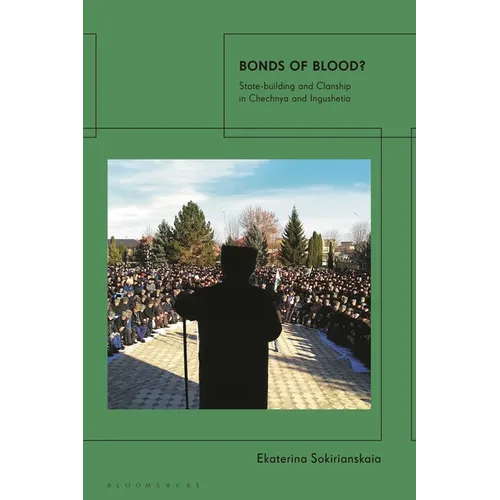 Bonds of Blood?: State-building and Clanship in Chechnya and Ingushetia