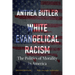 White Evangelical Racism, Second Edition: The Politics of Morality in America