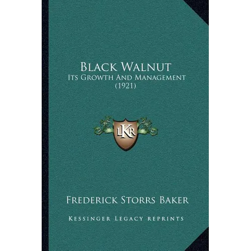 Black Walnut: Its Growth And Management (1921)