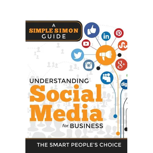 Understanding Social Media For Business: A Simple Simon Guiide