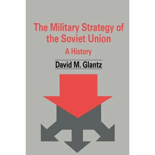 The Military Strategy of the Soviet Union: A History