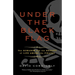 Under the Black Flag: The Romance and the Reality of Life Among the Pirates