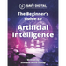 Beginners Guide to AI (Artificial Intelligence): Introduction to Artificial Intelligence (AI), also known as Machine Intelligence