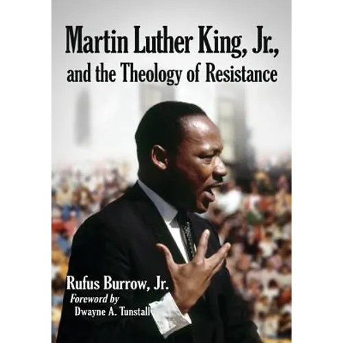Martin Luther King, Jr., and the Theology of Resistance