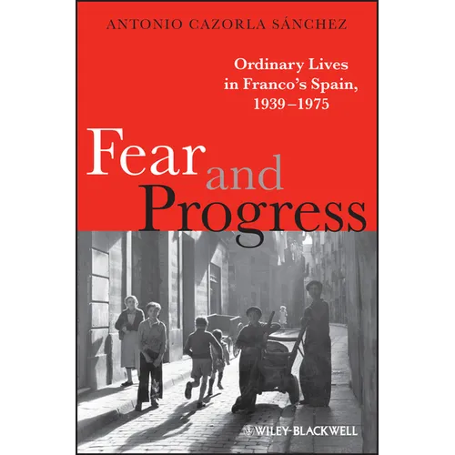 Fear and Progress: Ordinary Lives in Franco's Spain, 1939-1975