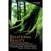 Relational Reality: New Discoveries of Interrelatedness That Are Transforming the Modern World