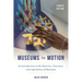 Museums in Motion: An Introduction to the Histories, Functions, and Aspirations of Museums