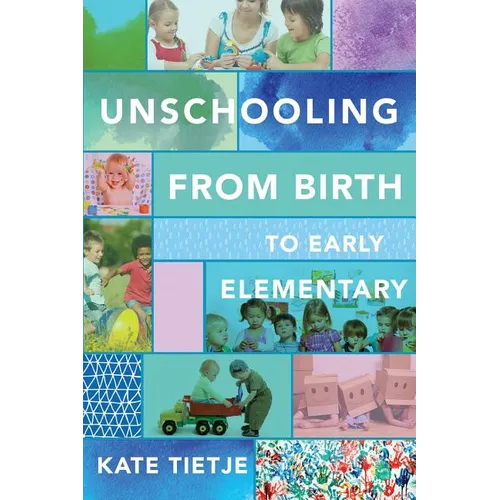 Unschooling From Birth to Early Elementary