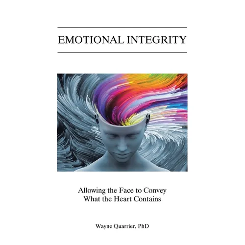 Emotional Integrity: Allowing the Face to Convey What the Heart Contains