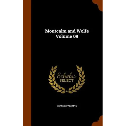 Montcalm and Wolfe Volume 09