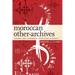Moroccan Other-Archives: History and Citizenship After State Violence