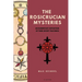 The Rosicrucian Mysteries: An elementary exposition of their secret teachings (Easy to Read Layout)