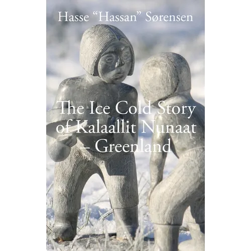 The Ice Cold Story of Kalaallit Nunaat - Greenland
