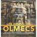 Life Among the Olmecs Daily Life of the Native American People Olmec (1200-400 BC) Social Studies 5th Grade Children's Geography & Cultures Books