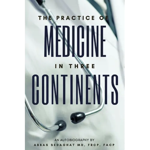 The Practice of Medicine in Three Continents: An Autobiography
