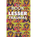 The Book Of Lesser Traumas