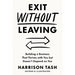 Exit Without Leaving: Building a Business That Thrives with You but Doesn't Depend on You