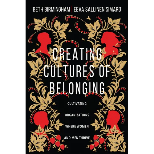 Creating Cultures of Belonging: Cultivating Organizations Where Women and Men Thrive