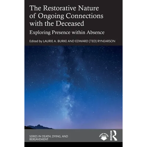 The Restorative Nature of Ongoing Connections with the Deceased: Exploring Presence Within Absence