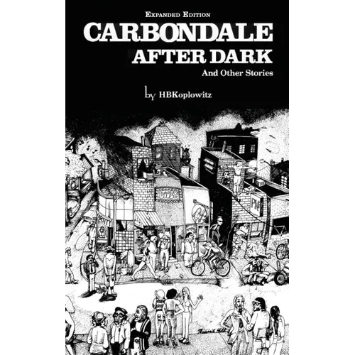 Carbondale After Dark And Other Stories: Expanded Edition