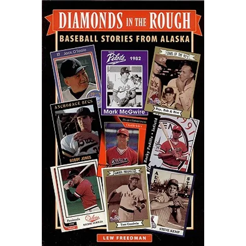 Diamonds in the Rough: Baseball Stories from Alaska