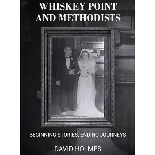 Whiskey Point and Methodists: Beginning stories, Ending Journeys