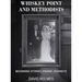 Whiskey Point and Methodists: Beginning stories, Ending Journeys