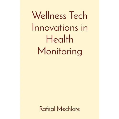 Wellness Tech Innovations in Health Monitoring